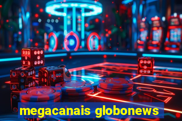 megacanais globonews